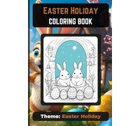 Cozy Easter Holiday Coloring Book: Enchanting coloring book takes your child on a delightful adventure through a world bursting with Easter magic.