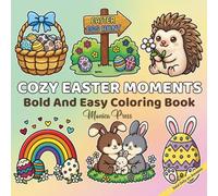 Cozy Easter Moments Bold and Easy Coloring Book: Cute and Simple Spring Patterns with Thick Lines for Mindfulness and Creative Fun