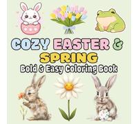 Cozy Easter & Spring Bold and Easy Coloring Book: Bold and Easy Coloring Book for All Ages featuring Spring & Easter Illustrations | 50 Seasonal ... Pages for Mess-Free Creative Designing