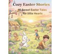 Cozy Easter Stories: 10 Sweet Easter Bedtime Tales for Little Hearts