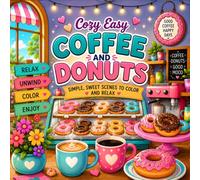 Cozy Easy Coffee and Donuts: Simple Sweet Scenes to Color and Relax