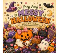 Cozy Easy Messy Halloween: 40 Cute & Chaotic Halloween Coloring Pages Filled with Spooky Things to Color