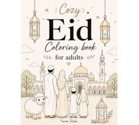 Cozy Eid Coloring Book for Adults:: Beautiful Islamic Coloring Pages for Relaxation, Mindfulness and Cozy Holiday Vibes