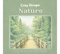 Cozy Escape: Nature: Calming Nature Illustrations for Stress Relief and Relaxation