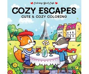 Cozy escapes - Coloring Book Cafe: Cute & cozy coloring