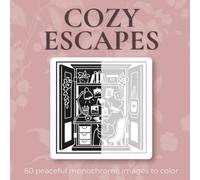 Cozy Escapes - Monochrome Coloring Book: 60 Peaceful Monochrome Pages to Color