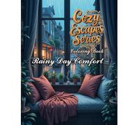 Cozy Escapes: Rainy Day Comfort: A Relaxing Adult Coloring Book Featuring Cozy Homes, Rainy Windows, Coffee Shops, Reading Corners and Peaceful Indoor Retreats