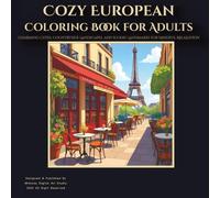 Cozy European Coloring Book for Adults: Charming Cities, Countryside Landscapes, and Iconic Landmarks for Mindful Relaxation