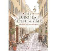 Cozy European Streets & Cafés: A Relaxing Adult Coloring Book