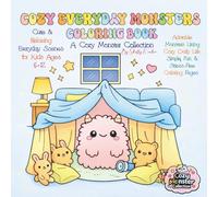 Cozy Everyday Monsters Coloring Book: Coloring Book with Cute Monsters Living a Relaxing Stress-Free Everyday Life, Birthday Gifts for Kids ages 6-12