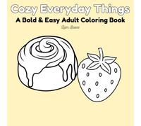 Cozy Everyday Things: A Bold and Easy Adult Coloring Book with Simple Aesthetic Objects for Relaxation