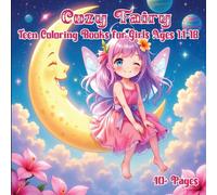 Cozy Fairy Teen Coloring Books for Girls Ages 14-18: Whimsical Fantasy Worlds and Enchanted Woodland Scenes for Stress-Free Creativity