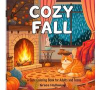 Cozy Fall: A Cute Coloring Book for Adults and Teens with Adorable Autumn Friends for Stress Relief and Relaxation (Cozy Comfort Coloring)