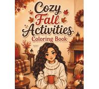 Cozy Fall Activities Coloring Book: Cute Autumn Scenes with Pumpkins, Baking, Reading, Rainy Days, Warm Drinks and Cozy Seasonal Fun