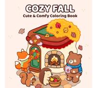 COZY FALL: Autumn Cuties Coloring Book for Adults & Kids: Cute Animal Characters, Hygge Fall Scenes, Pumpkins, Woodland Moments & Relaxing Seasonal Coloring