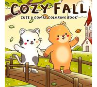 Cozy Fall: Autumn Hygge Coloring Pages featuring Adorable Animal Characters in Cozy Seasonal Scenes Illustrations for Adults and Teens Stress Relief and Relaxation