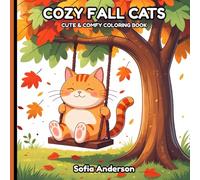Cozy Fall Cats: Cute & Comfy Autumn Cats Coloring Book For Adults, Teens And Kids, Cute Designs For Stress Relief, Relaxation And Mindfulness