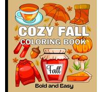 Cozy Fall Coloring Book: Bold and Easy, Autumn Cozy Fall Coloring Book - Simple Designs with Pumpkins, Woodland Animals, and Falling Leaves for Adults, Seniors, Teens