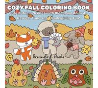 Cozy Fall Coloring Book: Cute Autumn Scenes with Woodland Animals, Harvest Time and Thanksgiving Fun!