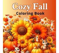Cozy Fall Coloring Book for Adults & Seniors: Large Print Cute Animals, Pumpkins, and Cozy Autumn Scenes for Stress Relief: Bold and Easy Autumn ... Joy, and Falling Pumpkins Fall Patterns