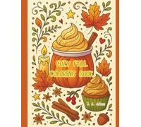 Cozy Fall Coloring Book: Hot Chocolate, Pumpkins & All Your Favorite Autumn Things