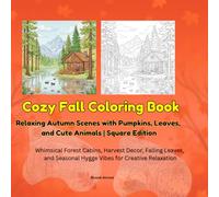 Cozy Fall Coloring Book: Relaxing Autumn Scenes with Pumpkins, Leaves, and Cute Animals | Square Edition: Whimsical Forest Cabins, Harvest Decor, ... Seasonal Hygge Vibes for Creative Relaxation