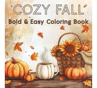 Cozy Fall Coloring Book: Relaxing Fall Coloring Pages for Adults with Pumpkins, Leaves, and Cozy Autumn Designs in Bold Easy-to-Color Outlines