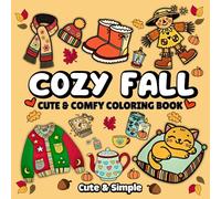 Cozy Fall Cute & Comfy Coloring Book: 52 Bold & Easy Pictures With Thick Lines For Adults, Teens & Kids Featuring Warm And Hygge-Inspired Simple Autumn Designs For Fun and Relaxation