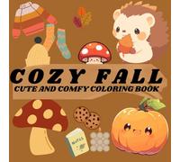 Cozy Fall Cute & Comfy Coloring Book: Bold and Easy Coloring Pages with 50 Hygge-Inspired Designs and Thick Lines for Adults, Teens, & Kids | Simple, ... Stress Relief, Mindfulness, and Relaxation