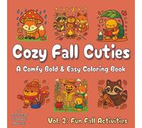 Cozy Fall Cuties, Vol. 2: A Comfy Bold & Easy Coloring Book with Adorable Animals Doing Autumn Activities | Relaxing Wholesome Whimsy for Kids, Teens, & Adults