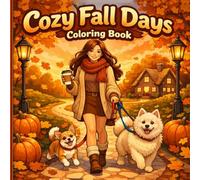 Cozy Fall Days Coloring Book: Bold and Easy Cute Autumn Scenes, Cozy Hobbies, Warm Drinks, Pets, and Relaxing Moments for Stress Relief