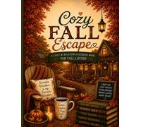 Cozy Fall Escape: A Cozy & Relaxing Coloring Book for Fall Lovers