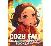 Cozy Fall Girls Coloring Book: Dive into the Autumn Aesthetic With Cute Coloring Pages with Scarves, Sweaters, and Leafy Walks Illustrations For Teens, Adults Stress Relief & Relaxation