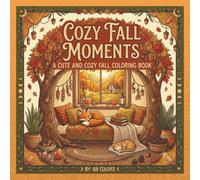 COZY FALL MOMENTS: CUTE AND COZY COLORING BOOK