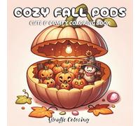 Cozy Fall Pods Coloring Book: 40 Unique Autumn Coloring Pages Featuring Magical Pods Opening to Reveal Pumpkins, Leaves, Forest Scenes, Cozy Moments, and Whimsical Fall Worlds for Adults and Teens