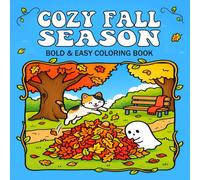 COZY FALL SEASON: Coloring Book for Fall Season Lovers, Kids & Adults Featuring Ghosts & Pumpkins & Autumn Symbols With (Bold & Easy Coloring Pages)