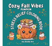 COZY FALL VIBE, PUMPKIN: STRESS RELIEF COLORING BOOK FOR TEEN AND ADULT, Featuring Autumn Pumpkins, Hot Drinks ,Cute Coquette Bows and flowers.
