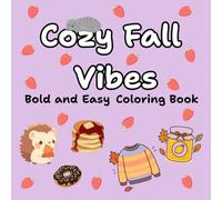 Cozy Fall Vibes Bold and Easy Coloring Book: Cute Autumn Illustrations with Adorable Animals and Comfy Seasonal Designs for Girls Relaxation