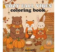 Cozy Fall Vibes Coloring Book: A Relaxing Autumn-Themed Coloring pages for Adults and Teens Featuring Pumpkins, Leaves, and Cozy Fall Scenes