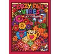 Cozy Fall Vibes Coloring Book: Bold and Easy Cute and Comfy Autumn Coloring Pages for Adults, Teens and Seniors for Relaxation and Stress Relief Featuring Pumpkins and Seasonal Scenes