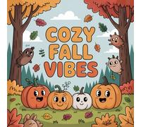 Cozy Fall Vibes Coloring Book for Kids Ages 2-8: Adorable Enjoy Hours Of Coloring Fun For Boys And Girls Coloring Pages Great Christmas Gift Screen ... TimeAdorable Enjoy Hours Of Coloring Fun F
