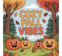 Cozy Fall Vibes Coloring Book for Kids Ages 2-8: Boost Creativity For Kids Perfect Birthday Gift Simple Outline Easy Outlines Improve Fine Motor ... Creativity For Kids Perfect Birthday Gift Sim