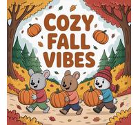 Cozy Fall Vibes Coloring Book for Kids Ages 2-8: Build Confidence Big Coloring Pages Halloween Activity For Early Learners Enjoy Hours Of Coloring Fun ... Big Coloring Pages Halloween Activity