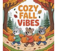 Cozy Fall Vibes Coloring Book for Kids Ages 2-8: Build Focus Easy Outlines Family Time For Toddlers And Preschoolers Encourage Relaxation Calm And ... Family Time For Toddlers And Preschooler