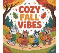 Cozy Fall Vibes Coloring Book for Kids Ages 2-8: Enjoy Hours Of Coloring Fun For Toddlers And Preschoolers Holiday Gift Big Coloring Pages Family ... Hours Of Coloring Fun For Toddlers And Presc