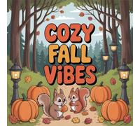 Cozy Fall Vibes Coloring Book for Kids Ages 2-8: Enjoy Hours Of Coloring Fun For Toddlers And Preschoolers Rainy Day Fun Simple Outline Simple ... Gift Holiday GiftEnjoy Hours Of Colori