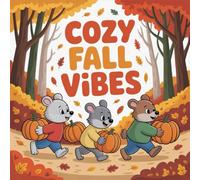 Cozy Fall Vibes Coloring Book for Kids Ages 2-8: Improve Fine Motor Skills For Early Learners Family Time Easy Big Coloring Pages Boost Creativity ... Fine Motor Skills For Early Learne