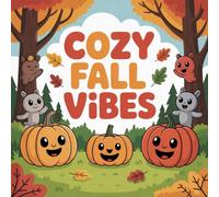 Cozy Fall Vibes Coloring Book for Kids Ages 2-8: Little Hands Encourage Relaxation For Kids Simple Pictures Party Favor Screen Free Quiet Time Family ... Relaxation For Kids Simple Pictures Part