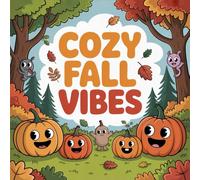 Cozy Fall Vibes Coloring Book for Kids Ages 2-8: Little Hands Simple Pictures Build Focus For Kids Family Time Boost Creativity Family Bonding Great ... Build Focus For Kids Family Time Boost Creat