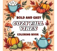 Cozy Fall Vibes Coloring Book: Relaxing Autumn Scenes with Pumpkins, Leaves, Woodland Animals, and Hygge Vibes for Adults, Teens, and Seniors